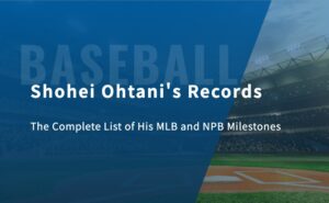 Shohei Ohtani’s Records: The Complete List of His MLB and NPB Milestones