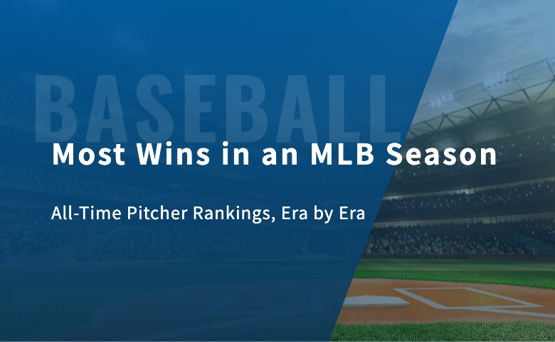 Most Wins in an MLB Season: All-Time Pitcher Rankings, Era by Era